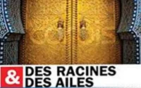 Des racines et des ailes spécial Maroc